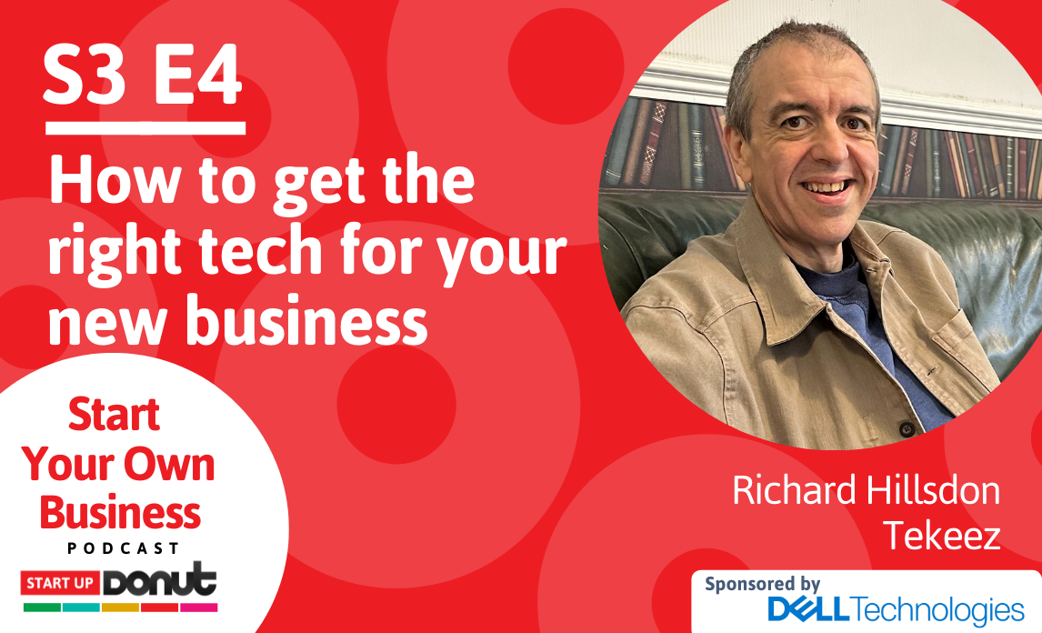 Cover image for S3E4 of the Start Your Own Business podcast titled Get the right tech for your new business with Richard Hillsden as our special guest